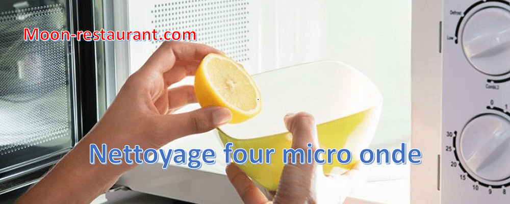 Nettoyage four micro onde conseil extrêmement important
